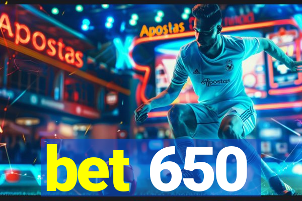 bet 650